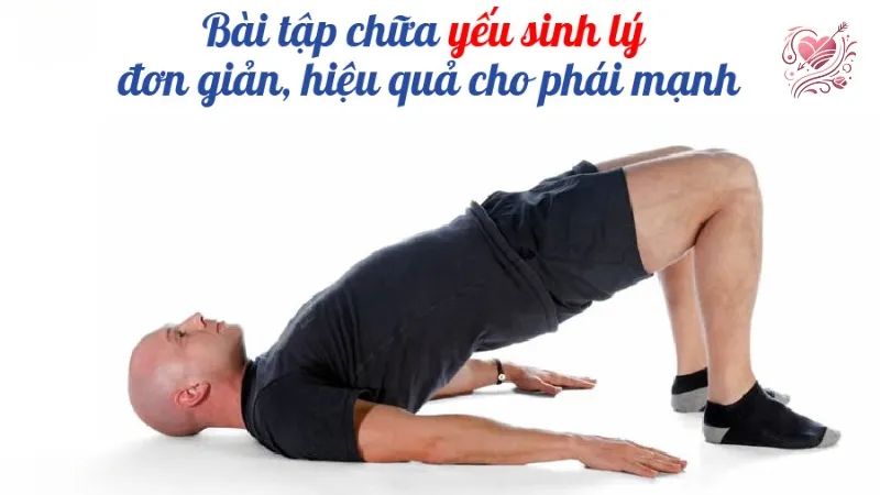 Bài tập tăng cường sinh lý nam hiệu quả bạn nên thử ngay