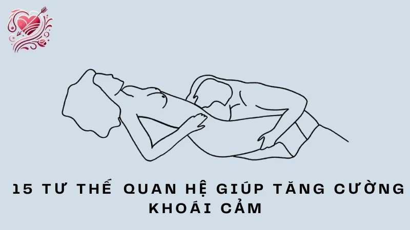 Khám phá 15 tư thế quan hệ giúp tăng cường khoái cảm