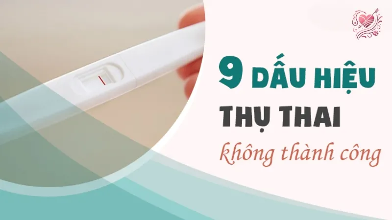 Các dấu hiệu thụ thai không thành công sau quan hệ thường gặp
