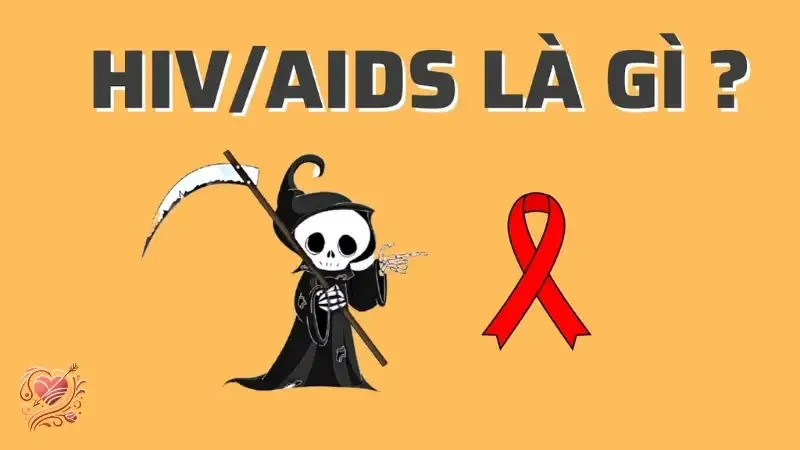 HIV/AIDS là gì? Những điều cần biết về căn bệnh này