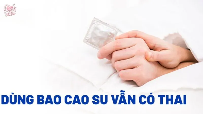 Quan hệ tình dục mang bao cao su có thai không?