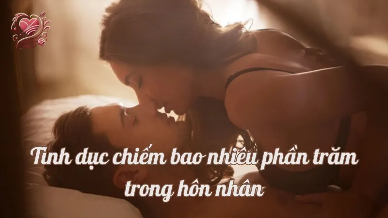 Tìm hiểu tình dục chiếm bao nhiêu phần trăm trong hôn nhân
