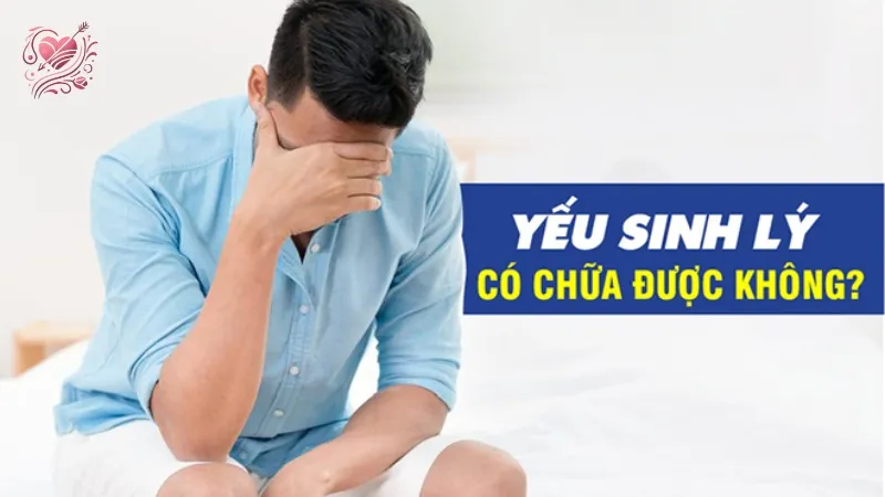 Yếu sinh lý có chữa được không? Tìm hiểu nguyên nhân và giải pháp