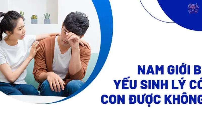 Nam giới bị yếu sinh lý có thể có con không?