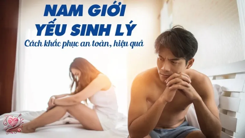 Yếu sinh lý có chữa khỏi được không? Cách điều trị hiệu quả