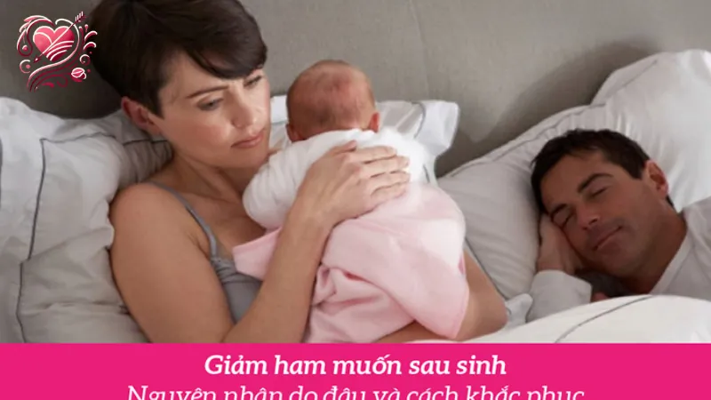 Cách duy trì ham muốn sau khi sinh con hiệu quả nhất