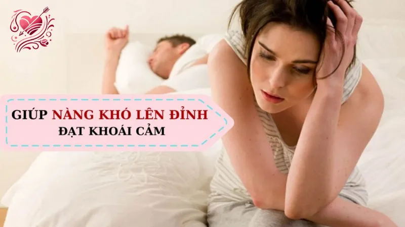 Hướng dẫn cách giải quyết khi không đạt được cực khoái