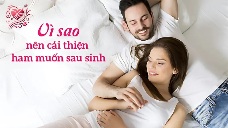 Làm thế nào để khôi phục ham muốn sau sinh hiệu quả?