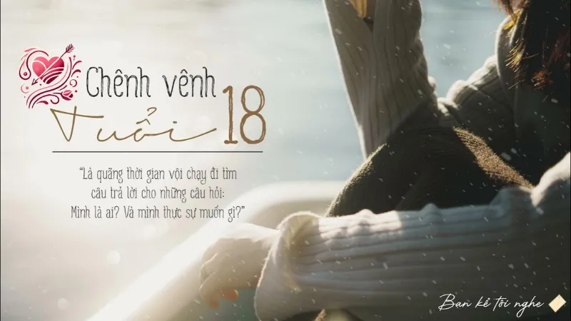 Tâm sự tuổi 18 - Hành trình khám phá chính mình và tương lai
