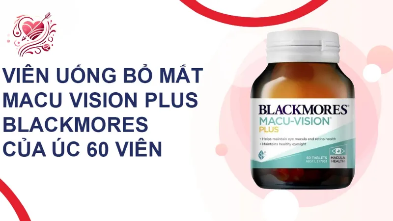 Hướng dẫn chọn thực phẩm chức năng bổ mắt để bảo vệ thị lực