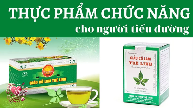 Thực phẩm chức năng cho người tiểu đường - Chọn lựa và cách sử dụng