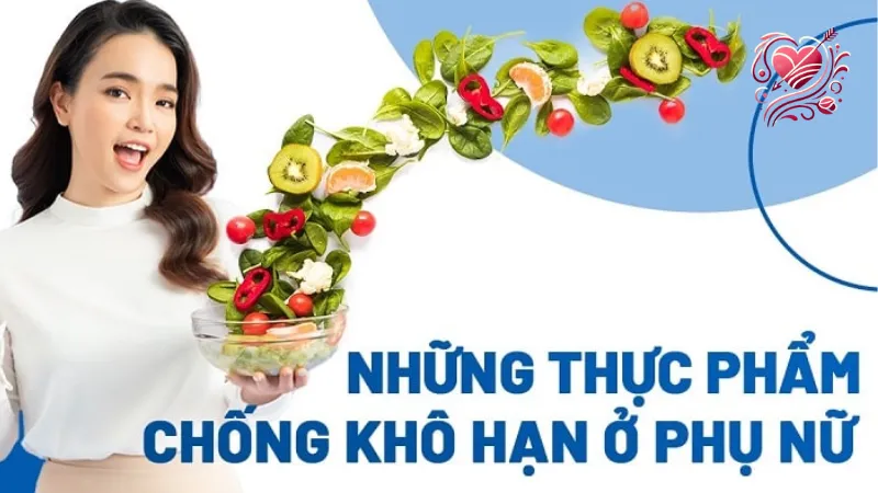 Hướng dẫn chọn thực phẩm chức năng chống khô hạn ở phụ nữ