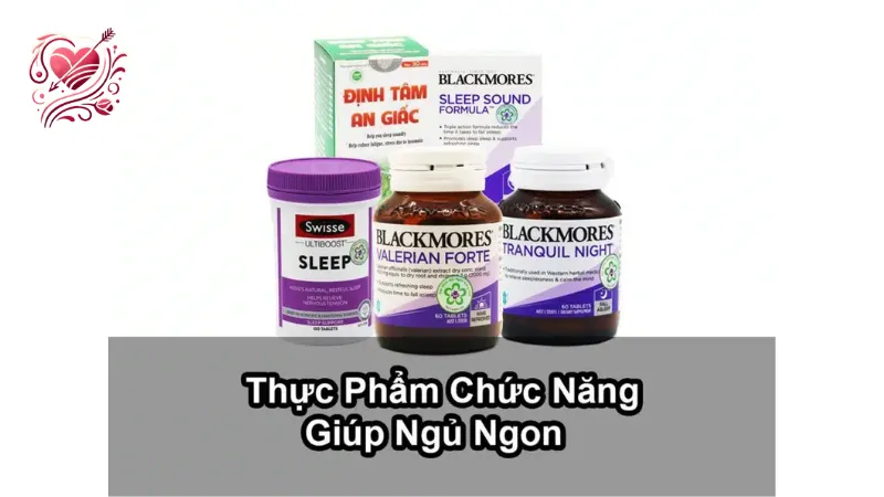 Những thực phẩm chức năng hỗ trợ giấc ngủ cho người mất ngủ