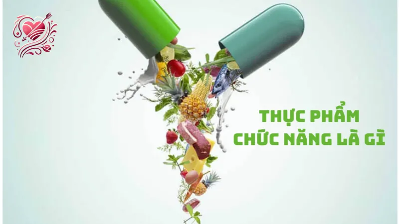 Thực phẩm chức năng là gì? Tìm hiểu đầy đủ về khái niệm và lợi ích
