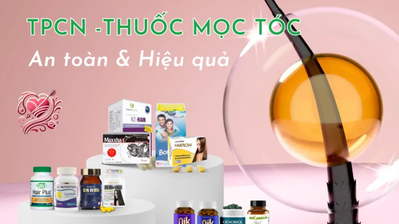 Những thực phẩm chức năng mọc tóc hiệu quả và an toàn