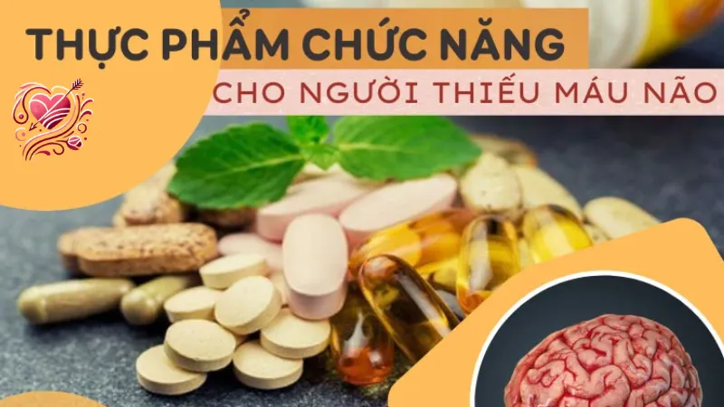 Những thực phẩm chức năng tốt cho người thiếu máu não