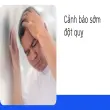 Nhận biết triệu chứng đột quỵ sớm- Kinh nghiệm cứu mạng