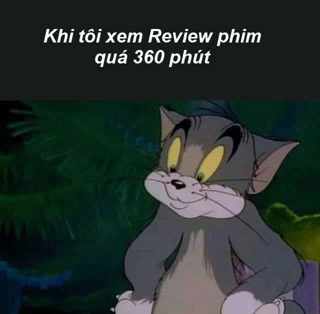 Tôi không thể dừng lại với meme review phim