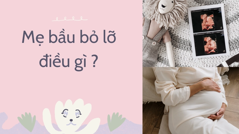 Mẹ bầu bỏ lỡ điều gì khi không phát hiện thai sớm
