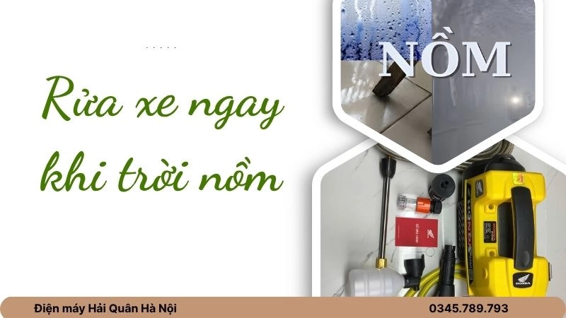 Rửa xe ngay khi trời nồm nặng