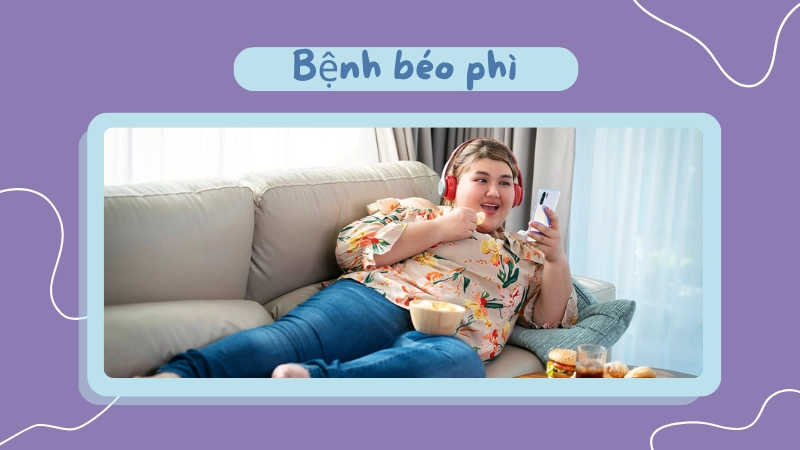 Biến chứng nguy hiểm đe dọa sức khỏe từ bệnh béo phì