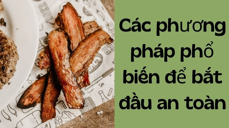 Các phương pháp phổ biến để bắt đầu an toàn