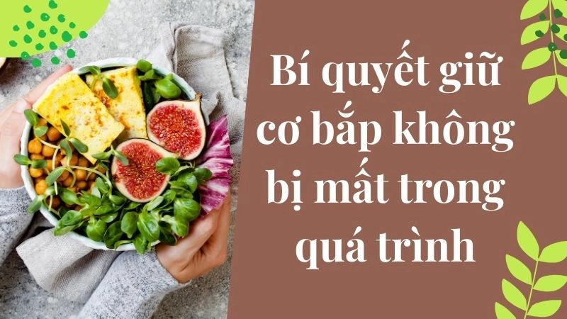 Bí quyết giữ cơ bắp không bị mất trong quá trình