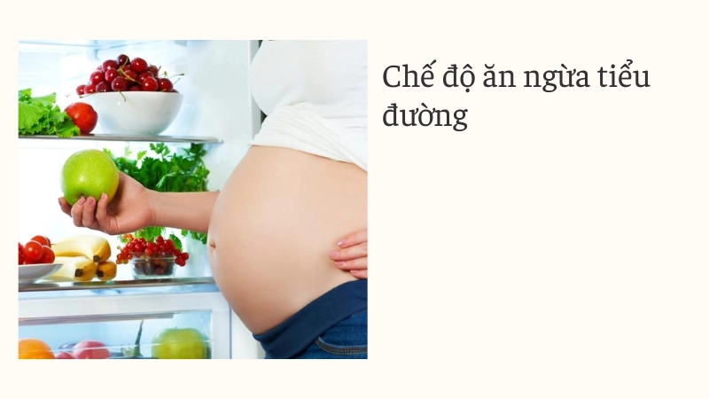 Chế độ ăn uống ngăn ngừa tiểu đường thai kỳ hiệu quả