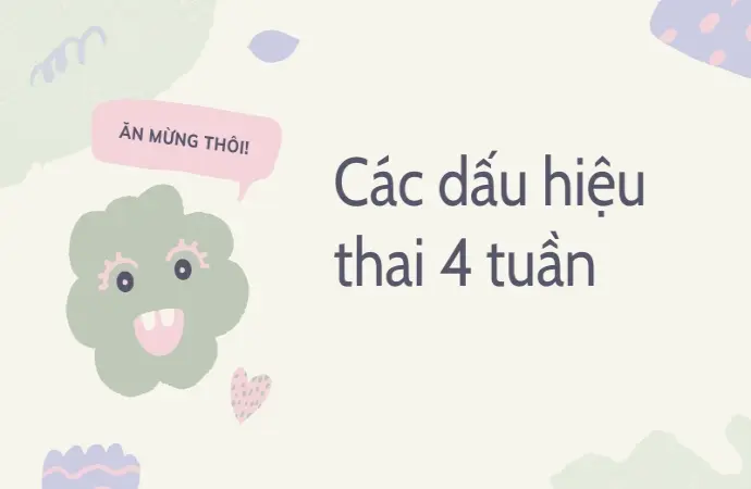 Dấu hiệu mang thai 4 tuần sớm rõ nhất mẹ không nên bỏ lỡ.