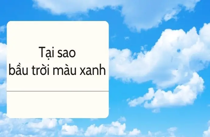 Bí ẩn thiên nhiên - Tại sao bầu trời lại có màu xanh?