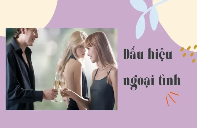 Vạch trần những dấu hiệu ngoại tình chính xác dễ nhận biết