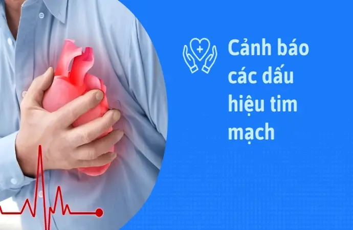 Dấu hiệu tim mạch nguy hiểm bạn tuyệt đối không bỏ qua
