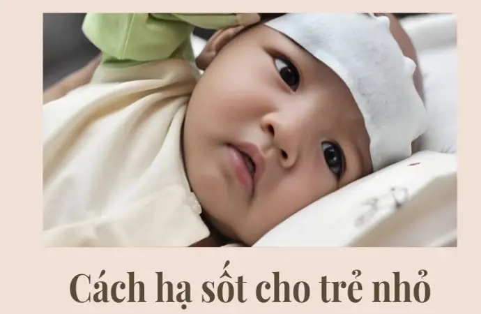 Cách hạ sốt cho trẻ nhỏ và dấu hiệu cần đi bệnh viện