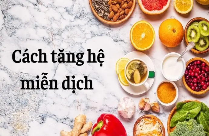 Cách tăng hệ miễn dịch giúp cơ thể phục hồi nhanh chóng