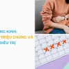 Đau bụng đến tháng dữ dội: Nguyên nhân và cách xử lý hiệu quả