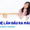 Lần đầu quan hệ có chảy máu không và những điều cần biết