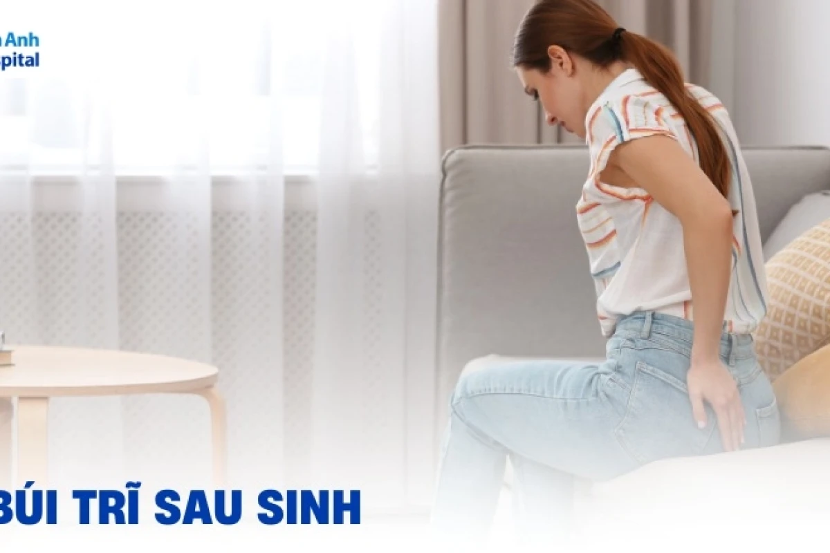 Bị lòi trĩ sau sinh phải làm sao? Giải pháp và cách chăm sóc hiệu quả