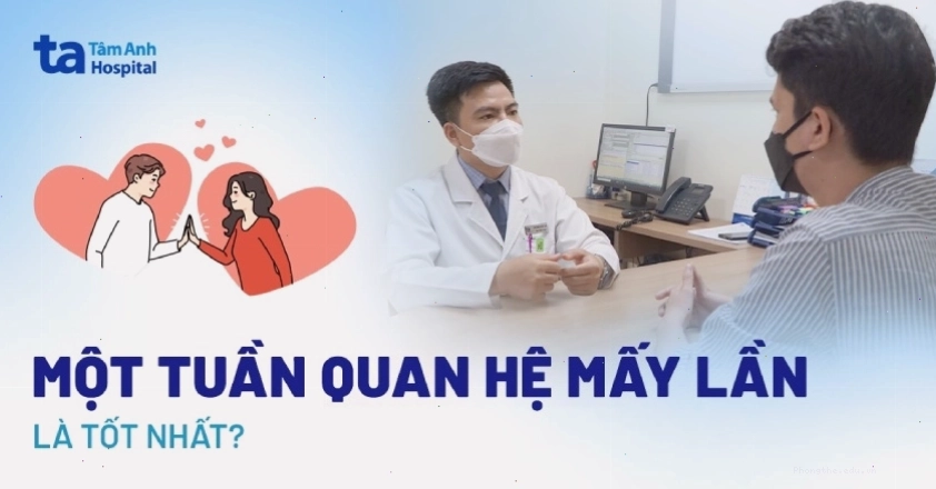 1 tuần nên quan hệ mấy lần là tốt nhất