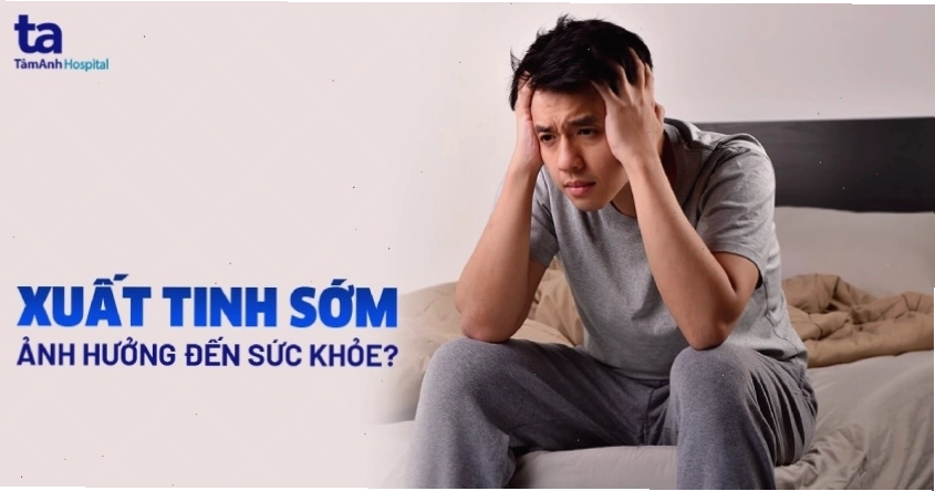 Ảnh hưởng của xuất tinh sớm đến sức khỏe nam giới