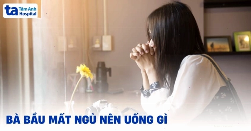 Bà bầu mất ngủ nên uống gì