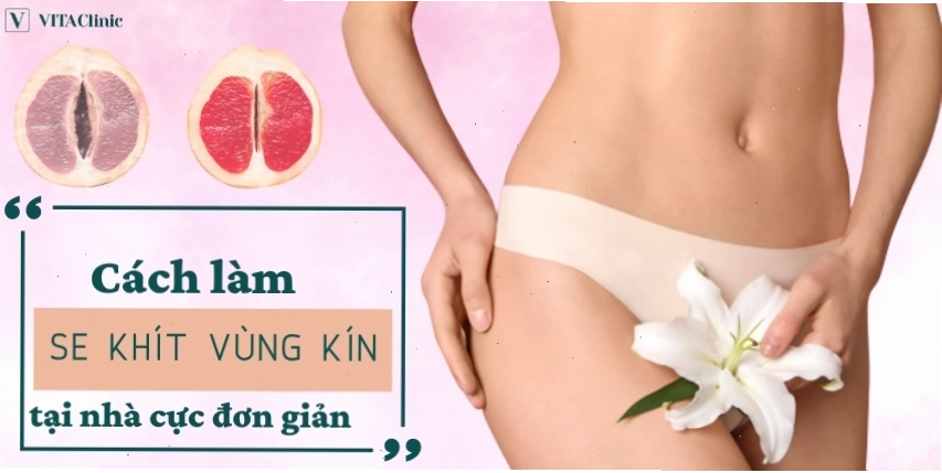 Cách làm se khít vùng kín tại nhà | VITA Clinic
