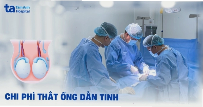 Chi phí thắt ống dẫn tinh giá bao nhiêu tiền và có đắt không