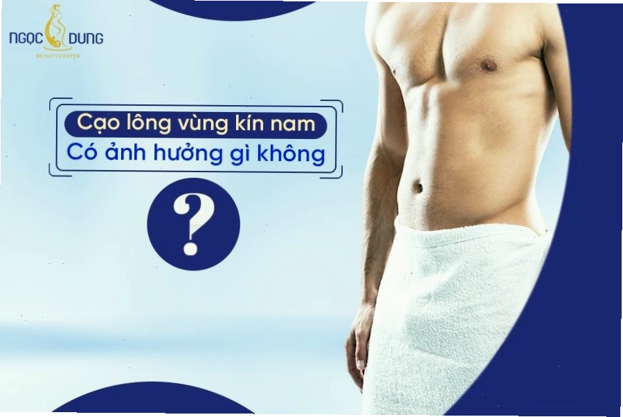 Chuyên gia giải đáp chi tiết về việc cạo lông vùng kín nam