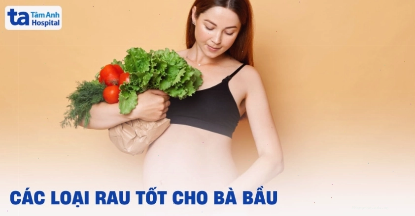 Danh sách các loại rau tốt cho bà bầu