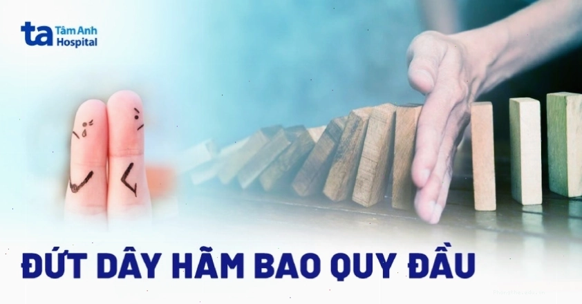 Đứt dây hãm bao quy đầu có cần xử lý khẩn cấp