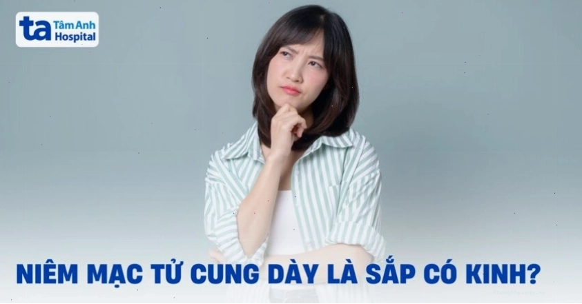 Nội mạc tử cung dày có phải là dấu hiệu sắp có kinh