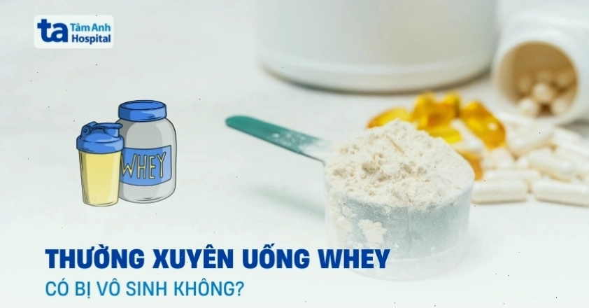 Thực chất uống whey có bị vô sinh không