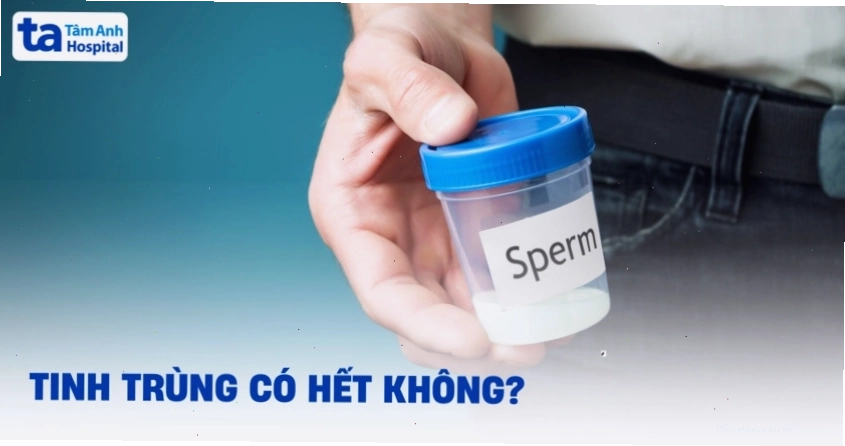 Tinh trùng có hết không