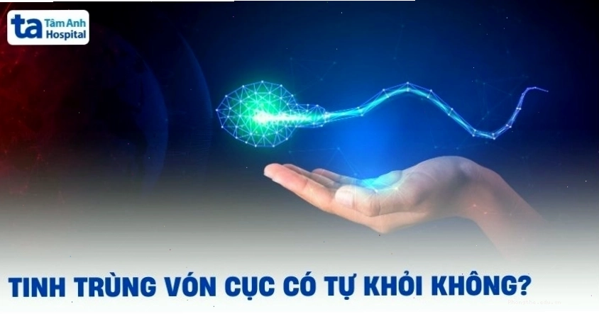 Tinh trùng vón cục có tự khỏi không? Bác sĩ tư vấn và điều trị