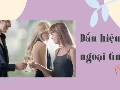 Vạch trần những dấu hiệu ngoại tình chính xác dễ nhận biết